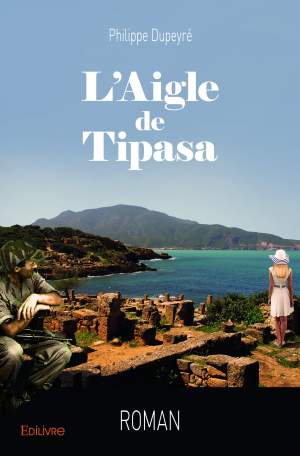 philippe-dupeyre-l-aigle-de-tipasa-ed-edilivre-